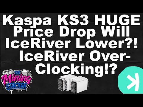 Kaspa ASIC Mining Getting Real Interesting! Huge Price Cut For Bitmain KS3, IceRiver Ks0 overclocks?