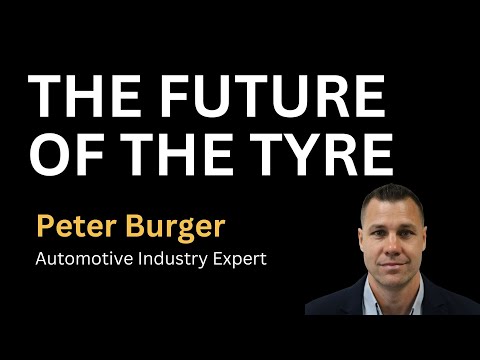 The Future of the Tyre | Peter Burger, Automotive Industry Specialist