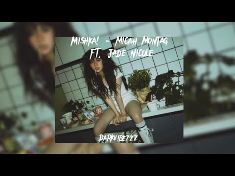 Micah Montag - Mishka! Sped up (ft. Jade Nicole)