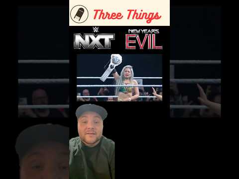 Three Things from This Week’s NXT: New Year’s Evil, 1/7/2025