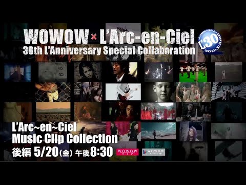 WOWOW × L'Arc～en～Ciel 30th L'Anniversary Special Collaboration