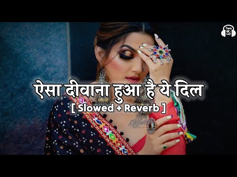 Aisa Deewana Hua Hai Ye Dil ( Slowed & Reverb ) Sonu Nigam | Dil Maange More | Aisa Deewana Song