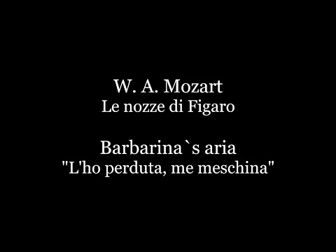 W. A. Mozart - Le nozze di Figaro.Barbarina`s aria "L'ho perduta, me meschina" Accompaniment/Karaoke