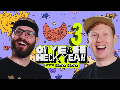 "Oh Yeah Heck Yeah" with Koo Koo - Episode Three