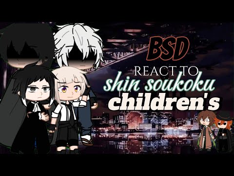 BSD react to Shin Soukoku Children's || 01/02 | [AU] | (AU Explain In Description) • (DISCONTINUED)