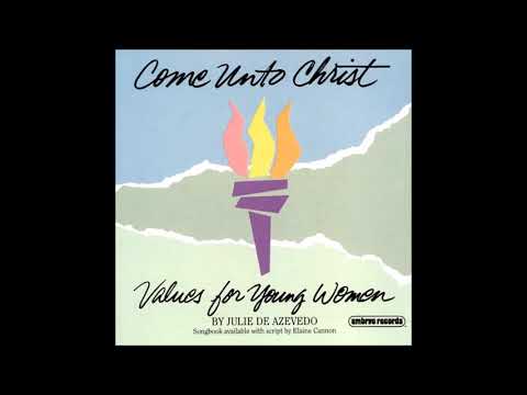 Come Unto Christ - Values For Young Women 1989 (Full Album)