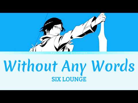 Bleach TYBW - Opening 3 Full | Lyrics (Kan/Rom/Eng) |「Without Any Words」by SIX LOUNGE | 言葉にせずとも