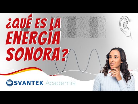 ¿Qué es la energía sonora? | Energía sonora | SVANTEK Academia