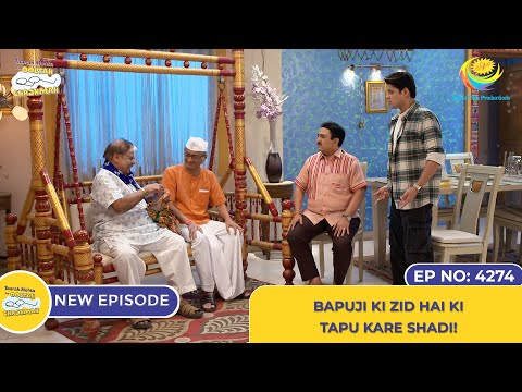 NEW! Ep 4274 - Bapuji Ki Zid Hai Ki Tapu Kare Shadi! | Taarak Mehta Ka Ooltah Chashmah | तारक मेहता