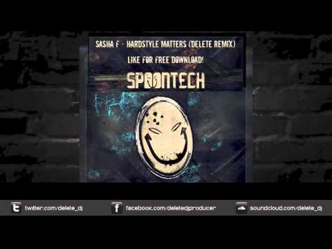 Sasha F - Hardstyle Matters (Delete Remix)