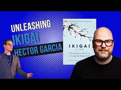 Hector Garcia 'Unleashing Ikigai: Finding Purpose and Fulfillment in Life'