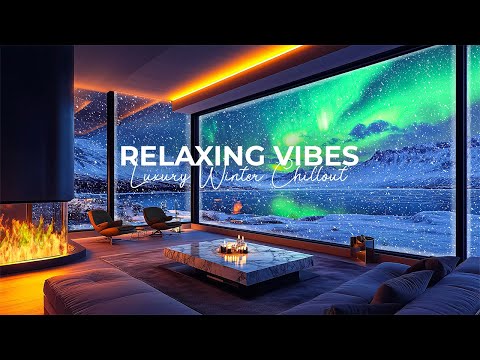 Luxury Winter Chillout ❄️ Relaxing Vibes Under the Northern Lights 🌌