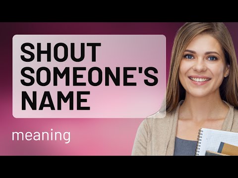 Unraveling "Shout Someone's Name": A Simple Guide