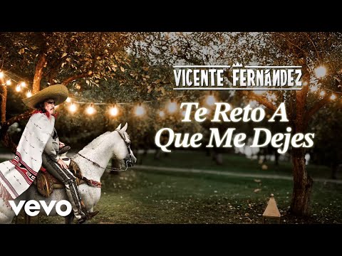 Vicente Fernández - Te Reto a Que Me Dejes (Letra/Lyrics)