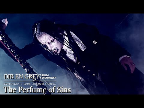 DIR EN GREY  -  The Perfume of Sins【 TOUR24 PSYCHONNECT 】