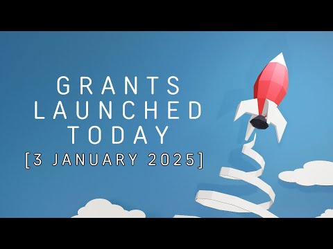 Just Launched! Must-Apply Grants – 3 January 2025