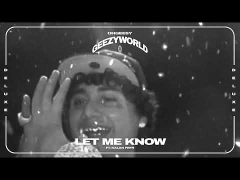 OhGeesy - Let Me Know (feat. Kalan Fr Fr) [Official Audio]