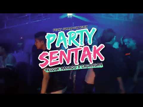 PARTY SENTAK GACORR 🌴 - PRODUK MANADO x CADANGAN (FRIZKY SUMAMPOUW REMIX)