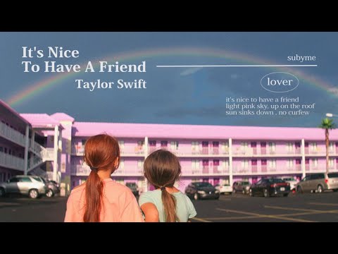 친구가 있다는 건 정말 좋은 거야 | Taylor Swift - It’s Nice To Have A Friend [가사/해석/lyrics]