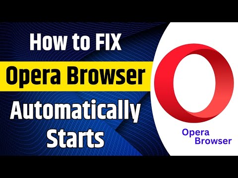 Opera Automatically Starts | how to stop opera from opening on startup windows