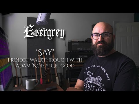 EVERGREY - Say (Project Walkthrough with Adam "Nolly" GetGood) | Napalm Records