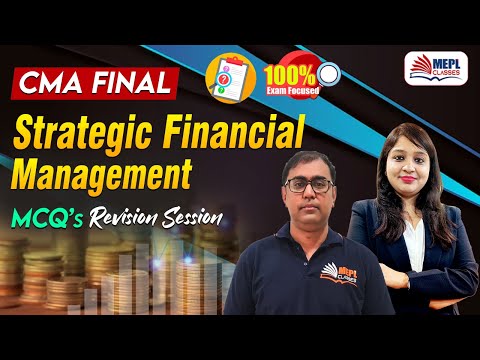 CMA FINAL - Strategic Financial Management | MCQ's Revision 🔥 | MEPL Classes