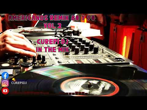 REMIX AMERICANOS 80 Y 90 VOL 2 - CUREPI DJ