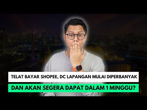 TELAT BAYAR SHOPEE, DC LAPANGAN MULAI DIPERBANYAK DAN AKAN SEGERA DAPAT DALAM 1 MINGGU?