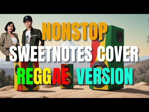 THE BEST OF SWEETNOTES COVERS NONSTOP REGGAE VERSION | BEST OF ENGLISH REGGAE LOVE SONGS