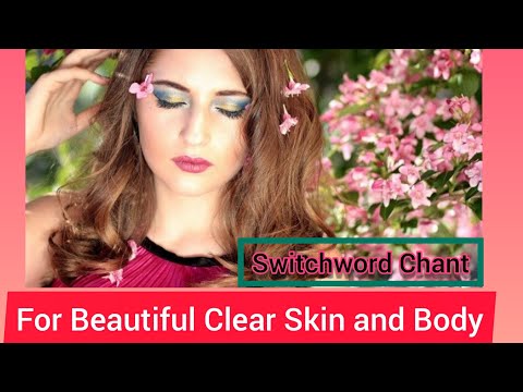 💖 Switchword||Switchword Chant||For Beautiful Clear Skin and Body||Crabapple|| 💖🌸🌷🧘🌈🙏