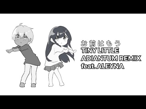 Omae Wa Mou / Tiny Little Adiantum (SARE Remix feat. @Aleyna)