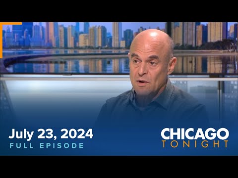 July 23, 2024 Full Episode — Chicago Tonight