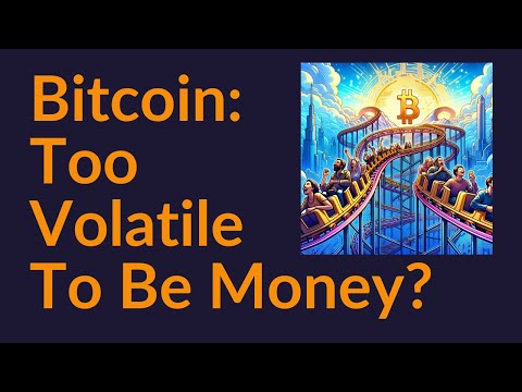 Bitcoin: Too Volatile To Be Money?