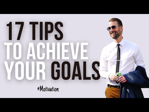 How To Achieve Your Goals Motivation (17 TIPS FOR 10X SUCCESS)