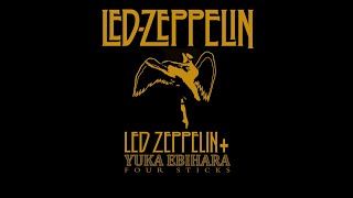 Led Zeppelin - Four Sticks feat. Yuka Ebihara