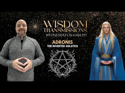 Adronis - The Inverted Solstice + Viewer Q&A | Wisdom Transmissions Live!