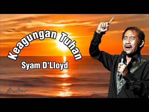 KEAGUNGAN TUHAN - Syam D'Lloyd (+lyric)