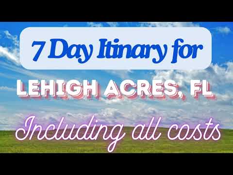 Lehigh Acres Florida 7 Day Trip Itinerary Including Costs and Transport - Lehigh Acres Florida 2024