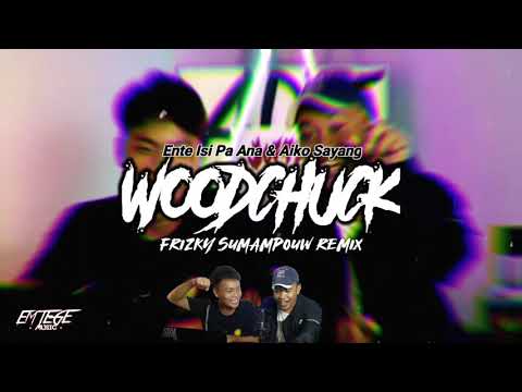 DJ WOODCHUCK TIKTOK × KZL BANGET || Ente Isi Pa Ana × Aiko Sayang ( Frizky Sumampouw Remix )