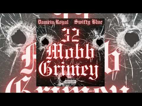 Damein Royal x Swifty Blue - 32 Mobb Grimey