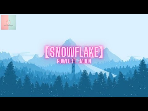 Powfu - Snowflake feat. Jaden【完整版】