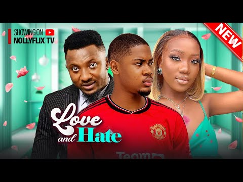 Love and Hate - Clinton Joshua, Chinenye Nnebe, Nini Singh, Sammylee Nnamdi | Nigerian Family Movie