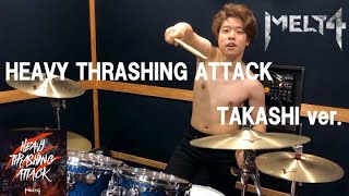 MELT4 - Heavy Thrashing Attack (TAKASHI ver.)