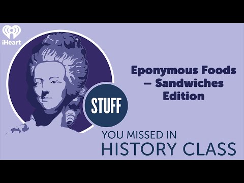 Eponymous Foods – Sandwiches Edition | STUFF YOU MISSED IN HISTORY CLASS