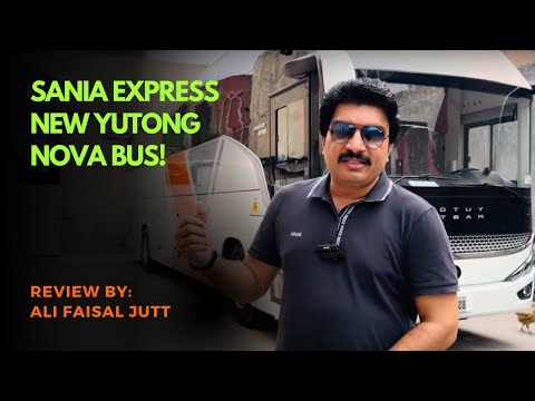 Sania Express New Yutong Nova bus Review by Ali faisal Jutt | PK BUSES