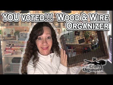 YOU voted!!!  DIY # 2   Wood and Wire Organizer