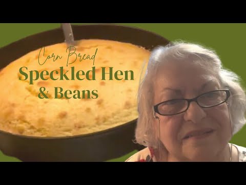 Corn Bread, Speckled Hen, and Beans