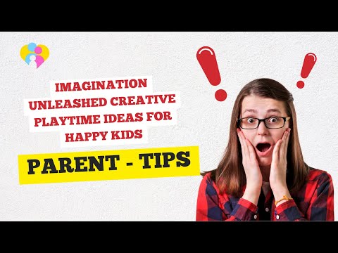 Imagination Unleashed Creative Playtime Ideas for Happy Kids