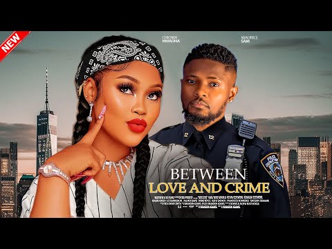 BETWEEN LOVE AND CRIME - Maurice Sam, Chioma Nwaoha, Eddy Watson 2024 Nigerian Movie