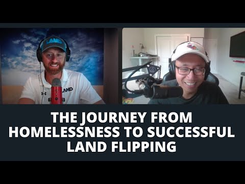 The Journey from Homelessness to Successful Land Flipping